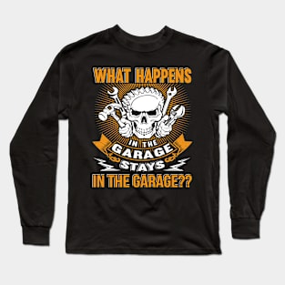 What Happens In Garage ? Long Sleeve T-Shirt